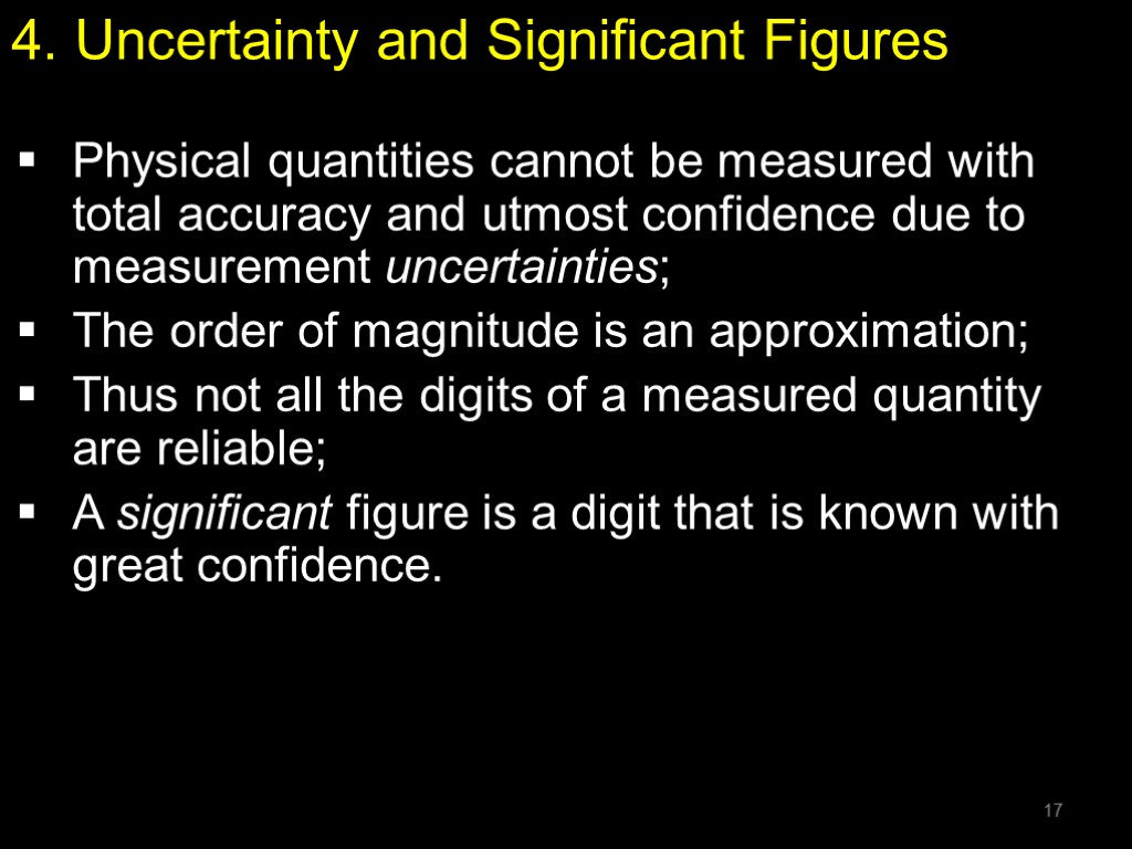 4. Uncertainty and Significant Figures Physical quantities cannot be measured with total accuracy and